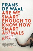 Are We Smart Enough to Know How Smart Animals Are? (eBook, ePUB)