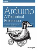 Arduino: A Technical Reference (eBook, ePUB)