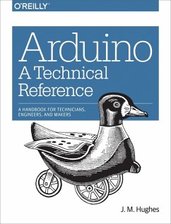 Arduino: A Technical Reference (eBook, ePUB) - Hughes, J. M.