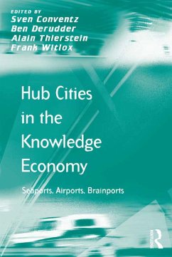 Hub Cities in the Knowledge Economy (eBook, ePUB) - Conventz, Sven; Derudder, Ben; Thierstein, Alain; Witlox, Frank