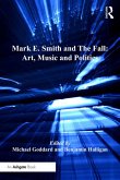 Mark E. Smith and The Fall: Art, Music and Politics (eBook, ePUB)