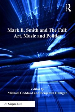 Mark E. Smith and The Fall: Art, Music and Politics (eBook, ePUB) - Halligan, Benjamin