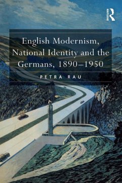 English Modernism, National Identity and the Germans, 1890-1950 (eBook, PDF) - Rau, Petra