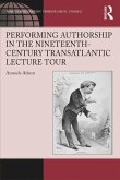 Performing Authorship in the Nineteenth-Century Transatlantic Lecture Tour (eBook, PDF)