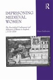 Imprisoning Medieval Women (eBook, ePUB)