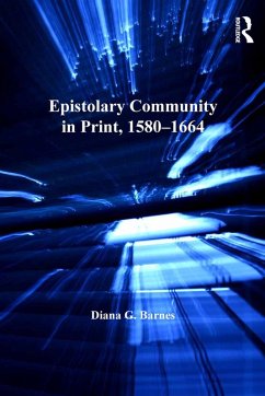 Epistolary Community in Print, 1580¿1664 (eBook, ePUB) - Barnes, Diana G.