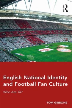 English National Identity and Football Fan Culture (eBook, ePUB) - Gibbons, Tom