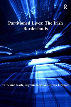 Partitioned Lives: The Irish Borderlands (eBook, ePUB) - Nash, Catherine; Reid, Bryonie