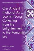 Our Ancient National Airs: Scottish Song Collecting from the Enlightenment to the Romantic Era (eBook, PDF)