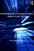 Performing the Everyday in Henry James's Late Novels (eBook, ePUB)
