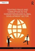 Fighting Fraud and Corruption in the Humanitarian and Global Development Sector (eBook, ePUB) Fighting Fraud and Corruption in the Humanitarian and Global Development Sector (eBook, ePUB)