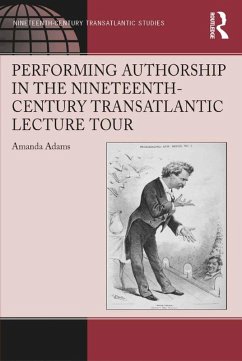 Performing Authorship in the Nineteenth-Century Transatlantic Lecture Tour (eBook, ePUB) - Adams, Amanda