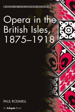 Opera in the British Isles, 1875-1918 (eBook, ePUB) - Rodmell, Paul