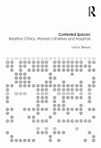 Contested Spaces: Abortion Clinics, Women's Shelters and Hospitals (eBook, ePUB)