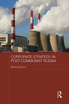 Corporate Strategy in Post-Communist Russia (eBook, PDF) - Glazunov, Mikhail