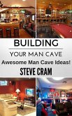 Building Your Man Cave - Awesome Man Cave Ideas! (eBook, ePUB)