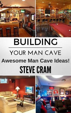 Cover Building Your Man Cave - Awesome Man Cave Ideas! (eBook, ePUB)