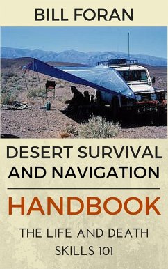 Desert Survival & Navigation Handbook. The Life And Death Skills 101 (eBook, ePUB) - Foran, Bill