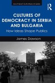 Cultures of Democracy in Serbia and Bulgaria (eBook, PDF)