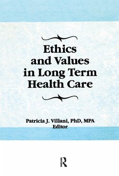 Ethics and Values in Long Term Health Care (eBook, PDF) - Villani, Patricia