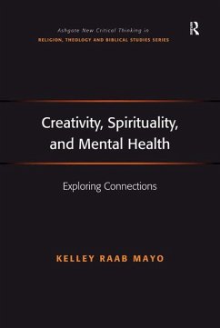 Creativity, Spirituality, and Mental Health (eBook, ePUB) - Mayo, Kelley Raab