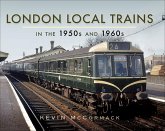 London Local Trains in the 1950s and 1960s (eBook, ePUB) London Local Trains in the 1950s and 1960s (eBook, ePUB)