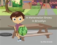Watermelon Grows in Brooklyn (eBook, ePUB) - Grande, Mike