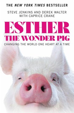 Esther the Wonder Pig (eBook, ePUB) - Jenkins, Steve; Walter, Derek; Crane, Caprice