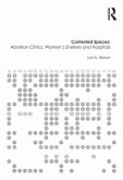 Contested Spaces: Abortion Clinics, Women's Shelters and Hospitals (eBook, PDF)