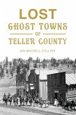Lost Ghost Towns of Teller County (eBook, ePUB)