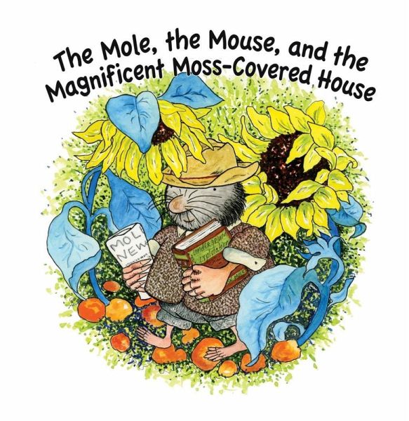 Mole, The Mouse, and the Magnificient, Moss-Covered House (eBook, PDF)