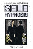 Personal Change through Self-Hypnosis (eBook, ePUB) Personal Change through Self-Hypnosis (eBook, ePUB)
