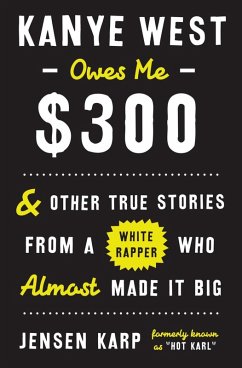 Kanye West Owes Me $300 (eBook, ePUB) - Karp, Jensen