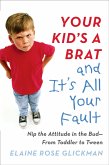 Your Kid's a Brat and It's All Your Fault (eBook, ePUB)
