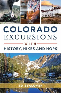 Colorado Excursions with History, Hikes and Hops (eBook, ePUB) - Sealover, Ed