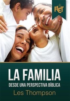 La Familia Desde Una Perspectiva Biblica (eBook, ePUB) - Thompson, Les