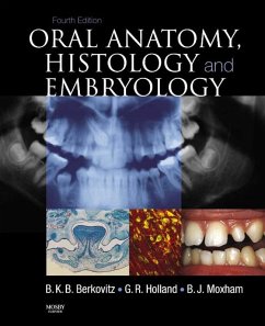 Oral Anatomy, Histology and Embryology E-Book (eBook, ePUB) - Berkovitz BDS, MSc; Holland BSc, Bds; Moxham BSc, Bds