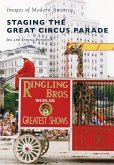 Staging the Great Circus Parade (eBook, ePUB)