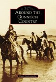 Around the Gunnison Country (eBook, ePUB)