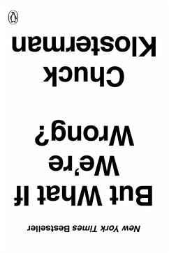 But What If We're Wrong? (eBook, ePUB) - Klosterman, Chuck
