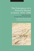 The Emergence of a National Market in Spain, 1650-1800 (eBook, PDF)