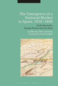 The Emergence of a National Market in Spain, 1650-1800 (eBook, ePUB) - Sarrion, Guillermo Perez