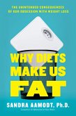 Why Diets Make Us Fat (eBook, ePUB)