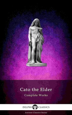 Delphi Complete Works of Cato the Elder (Illustrated) (eBook, ePUB) - the Elder, Cato