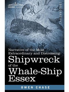 Narrative of the Most Extraordinary and Distressing Shipwreck of the Whale-Ship Essex (eBook, ePUB)