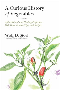 A Curious History of Vegetables (eBook, ePUB) - Storl, Wolf D.