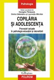 Copilaria si adolescenta: provocari actuale în psihologia educatiei si dezvoltarii (eBook, ePUB)