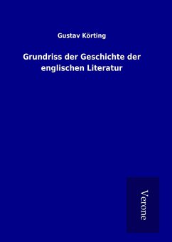 Grundriss der Geschichte der englischen Literatur - Körting, Gustav