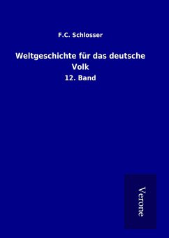 Weltgeschichte für das deutsche Volk - Schlosser, F. C.