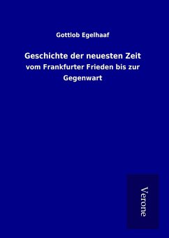 Geschichte der neuesten Zeit - Egelhaaf, Gottlob